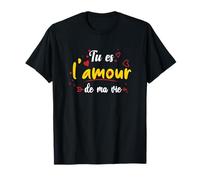 Tu es l'amour de ma vie Saint Valentin Cadeau Romantique T-Shirt