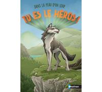Tu es le héros – Dans la peau d'un loup – Un livre immersif dont tu es le héros – Dès 8 ans