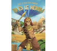 Tu es le héros - Dans la peau d'un pharaon - Deviens Ramsès II et Écris ta Légende - dès 8 ans
