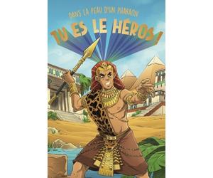 Tu es le héros - Dans la peau d'un pharaon - Deviens Ramsès II et Écris ta Légende - dès 8 ans