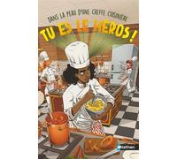 Tu es le héros - Dans la peau d'une cheffe - Livre-jeu d'aventures avec 20 combinaisons et fins différentes pour enfants dès 8 ans