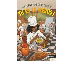 Tu es le héros ! Dans la peau d'une cheffe cuisinière - Chrysostome Gourio - Nathan - broché - Roman junior