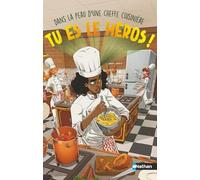 Tu es le héros - Dans la peau d'une cheffe - Livre-jeu d'aventures avec 20 combinaisons et fins différentes pour enfants dès 8 ans