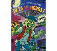 Tu es le héros ! Dans la peau (moisie) d'un zombie - Chrysostome Gourio - Nathan - broché - Roman junior