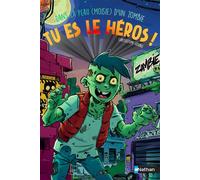 Tu es le héros ! Dans la peau (moisie) d'un zombie - Chrysostome Gourio - Nathan - broché - Roman junior