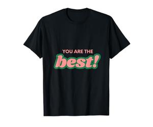 Tu ES Le Meilleur Amour Positif T-Shirt