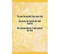 Tu es le soleil de ma vie Je suis la lune de tes nuits Et nous deux c'est pour la vie: Carnet de notes #1
