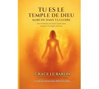 Tu es le temple de dieu: MARCHE DANS TA GLOIRE