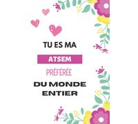 Tu es ma ATSEM préférée du monde entier: Cadeau pour ATSEM, Idée cadeau de fin d'année, Un cadeau pour remercier maître, maîtresse et Atsem.