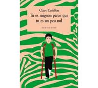 TU ES MIGNON PARCE QUE TU ES UN PEU NUL