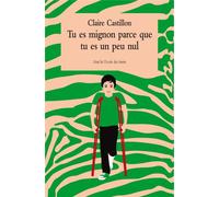 Tu es mignon parce que tu es un peu nul - Claire Castillon - Medium - broché - Roman junior dès 9 ans