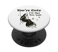 Tu ES Mignonne, Je Vais t'amuser pour la dernière Fois à Grim Reaper PopSockets PopGrip Adhésif