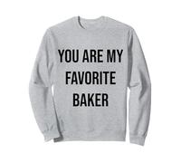Tu ES Mon Boulanger préféré Sweatshirt