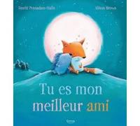 Tu es mon meilleur ami Smriti Prasadam-Halls (Auteur), Alison Brown (Illustration)