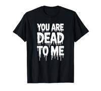 Tu ES Mort pour Moi - Funny Goth T-Shirt