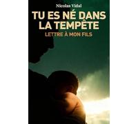 Tu es né dans la tempête: Lettre à mon fils