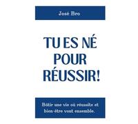 TU ES NÉ POUR RÉUSSIR