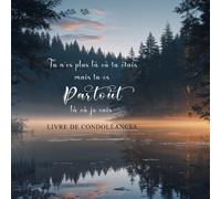 Tu es Partout là où Je suis - Livre d'or de condoléances funéraires et de mémoire français