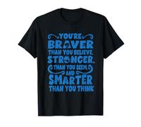 Tu ES Plus Courageux Que tu ne Le Crois, Plus Fort Que tu n'en as l'air T-Shirt