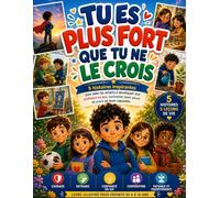 Tu es plus fort que tu ne le crois: 5 histoires inspirantes pour aider les enfants à développer leur confiance en eux, surmonter leurs peurs et croire en leurs capacités
