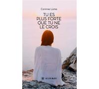 Tu es plus forte que tu ne le crois - Corinne Lùma - Le Lys Bleu - broché - Témoignage