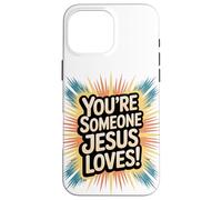 Tu es quelqu'un que Jésus aime Coque pour iPhone 16 Pro Max