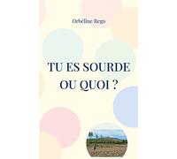 Tu es sourde ou quoi ?
