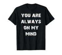 Tu ES Toujours dans Mon Esprit T-Shirt