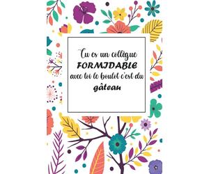 Tu es un collègue FORMIDABLE avec toi le boulot c’est du gâteau: Cadeau Rigolo Pour Sa Collegue- cadeau aurevoir carnet de note Ligné Drôle Pour ... de départ en retraite|changement de travail