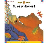Tu es un héros ! Papa Ours - Gliori Debi - Calligram - cartonné - Album jeunesse dès 3 ans