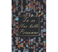 Tu es Une Belle Personne: Idée Cadeau Original pour Femme et Homme | Cahier de Notes A5 ligné à remplir | Carnet de Notes avec Citation Positive pour Lui ou pour Elle