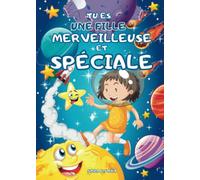 Tu es une fille merveilleuse et spéciale: Des histoires inspirantes pour les enfants sur l'estime de soi, le courage, la force intérieure et la ... (Un petit Cadeau pour les Filles Spéciales.)