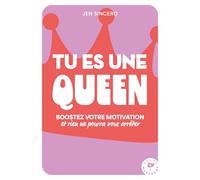 Tu es une queen – Boostez votre motivation et vos bonnes ondes et rien ne pourra vous arrêter