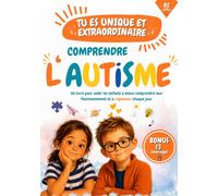 Tu es unique et extraordinaire - Comprendre l'autisme: livre pour enfant: Histoires illustrées, activités, outils concrets et coloriages pour aider ... leur confiance et s’épanouir au quotidien