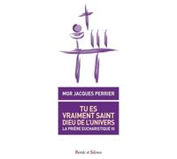 Tu es vraiment saint, Dieu de l'univers - Jacques Perrier - Parole Et Silence Eds - broché - Essai