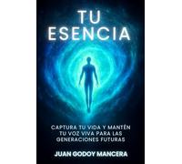 TU ESENCIA: CAPTURA TU VIDA Y MANTÉN TU VOZ VIVA PARA LAS GENERACIONES FUTURAS