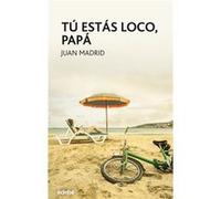 Tú Estás Loco, Papá Madrid, Juán (Auteur)