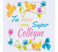Tu était une super Collègue: Livre d'or départ de votre collègue préféré, cadeau surprise pour pot de départ, pages à remplir pour vos messages et ... retraite, CDD, stagiaire, souvenir, blanc