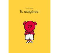 Tu exagères ! - Francis Ysebaert - Ecole Des Loisirs - relié - Album jeunesse dès 3 ans