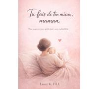 Tu fais de ton mieux, maman: Pour avancer jour après jour, sans culpabilité