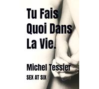 Tu fais quoi dans la vie: Sex at Six