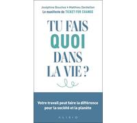 Tu Fais Quoi Dans La Vie ? - Votre Travail Peut Faire La Différence Pour La Société Et La Planète