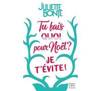 Tu fais quoi pour Noël ? Je t'évite !: Evadez-vous en Laponie avec la comédie romantique de Noël de Juliette Bonte