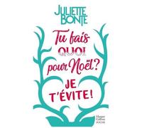 Juliette Bonte – Tu fais quoi pour Noël ? Je t'évite ! – Comédie romantique de Noël en Laponie