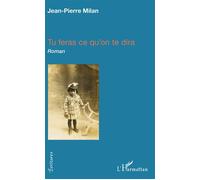 Tu feras ce qu'on te dira - Jean-Pierre Milan - L'harmattan - broché - Roman