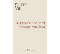 Tu finiras clochard comme ton Zola