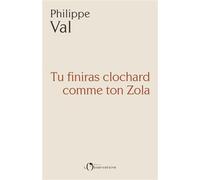 Tu finiras clochard comme ton Zola - Philippe Val - L'observatoire Eds De - broché - Récit