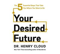 Tu futuro deseado Los 5 pasos esenciales que te llevarán a donde quieres llegar - Henry Cloud - HarperEnfoque - ebook (ePub) - Livre