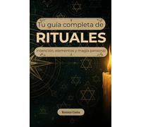 Tu guía completa de rituales: Intención, elementos y magia personal