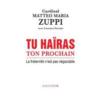 Tu haïras ton prochain La fraternité n'est pas négociable - Matteo Maria Zuppi - Salvator - broché - Essai